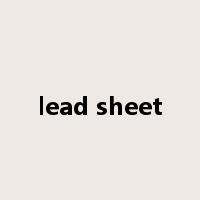 lead sheet是什么意思