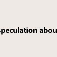 speculation about是什么意思