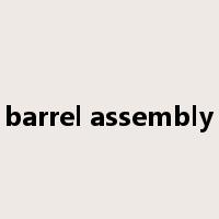 barrel assembly是什么意思