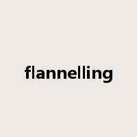 flannelling是什么意思