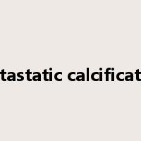 metastatic calcification是什么意思