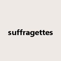 suffragettes是什么意思