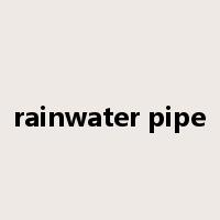 rainwater pipe是什么意思