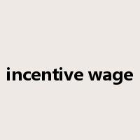 incentive wage是什么意思