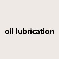 oil lubrication是什么意思