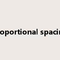 proportional spacing是什么意思