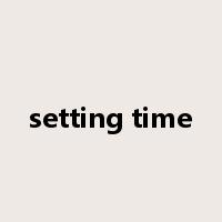 setting time是什么意思