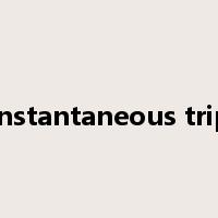 instantaneous trip是什么意思