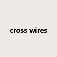 cross wires是什么意思