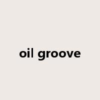 oil groove是什么意思