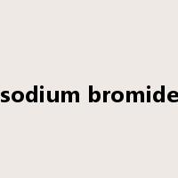 sodium bromide是什么意思