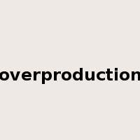 overproduction是什么意思