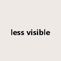less visible是什么意思