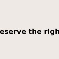 reserve the right是什么意思