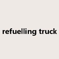refuelling truck是什么意思