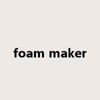 foam maker是什么意思
