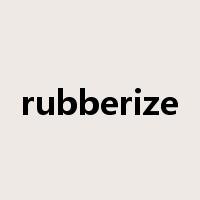 rubberize是什么意思