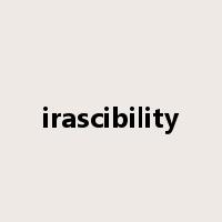 irascibility是什么意思