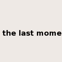 at the last moment是什么意思