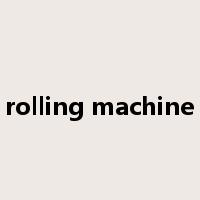 rolling machine是什么意思