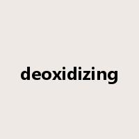 deoxidizing是什么意思