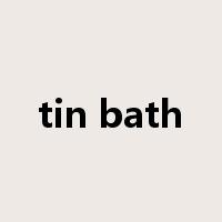 tin bath是什么意思