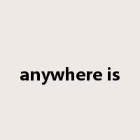 anywhere is是什么意思