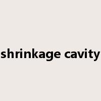 shrinkage cavity是什么意思