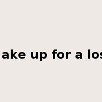 make up for a loss是什么意思
