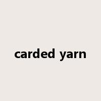 carded yarn是什么意思