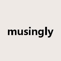 musingly是什么意思