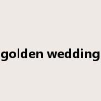 golden wedding是什么意思