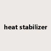 heat stabilizer是什么意思