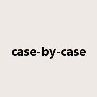 case-by-case是什么意思