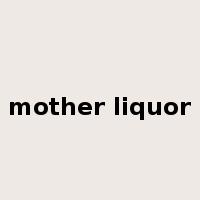 mother liquor是什么意思