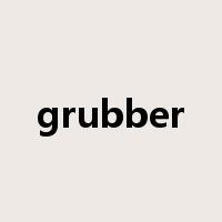 grubber是什么意思