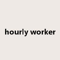 hourly worker是什么意思