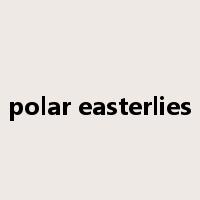 polar easterlies是什么意思