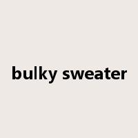 bulky sweater是什么意思