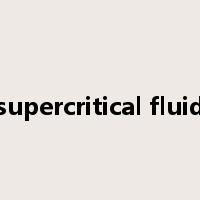 supercritical fluid是什么意思