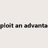 exploit an advantage是什么意思