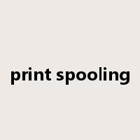 print spooling是什么意思