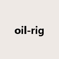 oil-rig是什么意思