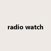 radio watch是什么意思
