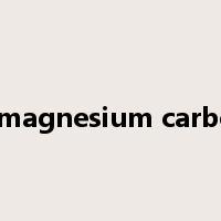 light magnesium carbonate是什么意思