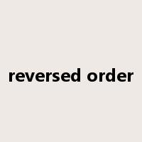 reversed order是什么意思