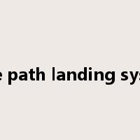 glide path landing system是什么意思