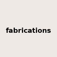 fabrications是什么意思