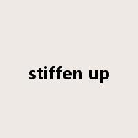 stiffen up是什么意思