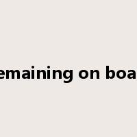 Remaining on board是什么意思